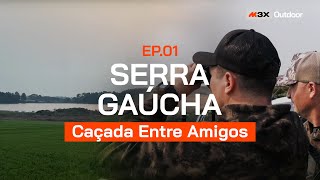 Serra Gaúcha  Caçada entre amigos EP1 [upl. by Lorenzo]