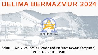 Lomba Paduan Suara quotDelima Bermazmurquot  Sabtu 18 Mei 2024  Sesi 4 Lomba PS Dewasa Campuran [upl. by Brian]