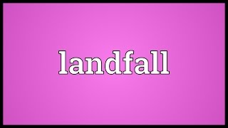 Landfall Meaning [upl. by Ayekal]