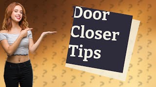 How do you tighten a door close [upl. by Kliman]