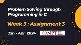 NPTEL Problem Solving through Programming in C ASSIGNMENT 3 ANSWERS 2024  Jan Week 3 Quiz Solution [upl. by Medarda]