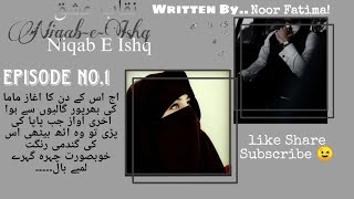 NiqabeIshq Novel Episode 1❤️ Noor Fatime Novel Like Subscribe Share [upl. by Suiradal]