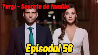 Yargi  Secrete de familie  Episodul 58  Rezumat [upl. by Spenser]