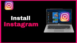 How To Download amp Install Instagram on Laptop  Download Instagram For PC 2023 [upl. by Alyehc]