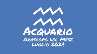 Oroscopo Acquario Luglio 2024 [upl. by Oiramel]