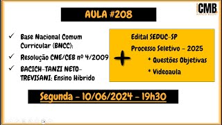 CMB  Aula 208  BNCC  Res 042009  BACICH  Edital SEDUCSP 2025 [upl. by Ttnerb28]