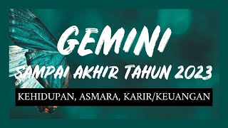 🦋GEMINI SAMPAI AKHIR 2023 ♊️ SAATNYA KALIAN BAHAGIA 🥹🦋✨😭💕🌈🌷🌞🙏🏻 [upl. by Eirrok426]