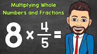 Multiplying Whole Numbers and Fractions  Math with Mr J [upl. by Guyon]