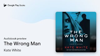 The Wrong Man by Kate White · Audiobook preview [upl. by Liuqa]