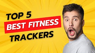 TOP 5 BEST FITNESS TRACKERS 2024 [upl. by Aseram]