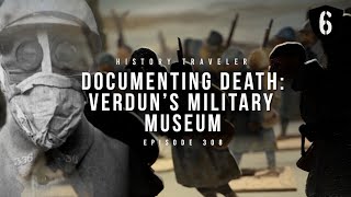 Documenting Death Verduns Military Museum  History Traveler Episode 308 [upl. by Repotsirhc939]