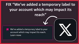 How To Fix quotWe’ve added a temporary label to your account which may impact its reachquot In X Twitter [upl. by Nolan]