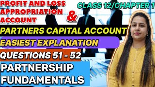 P amp L Appropriation Account  Partners Capital Account Questions 5152  Class 12  Chapter 1 [upl. by Claud]