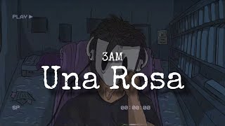 3AM  Una Rosa  Lyrics [upl. by La Verne509]