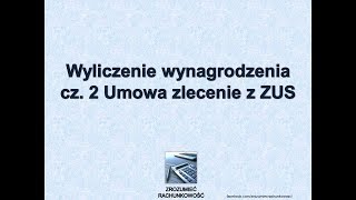 12 Wyliczenie wynagrodzenia cz 2 Umowa zlecenie z ZUS Zrozumieć Rachunkowość [upl. by Eyahsal]