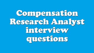 Compensation Research Analyst interview questions [upl. by Ahsiuqel94]