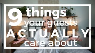 9 Things Your Guests ACTUALLY Care About [upl. by Ferdinana]