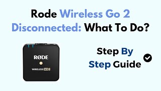 Rode Wireless Go 2 Disconnected What To Do [upl. by Nnairahs681]