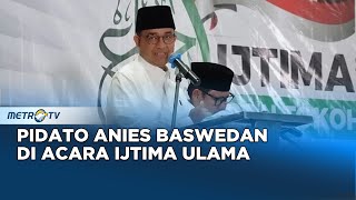 FULL  Pidato Anies Baswedan di Acara Ijtima Ulama dan Tokoh Nasional [upl. by Christina]