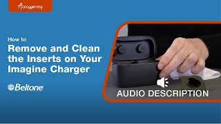 How to Remove and Clean the Inserts on your Beltone Imagine Charger Audio Description Version [upl. by Nolham31]