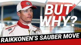 Why Has Kimi Raikkonen Moved To Sauber For 2019 [upl. by Elish606]