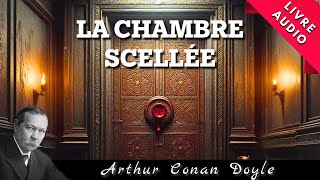 La Chambre Scellée d’Arthur Conan Doyle  Livre Audio [upl. by Orwin]