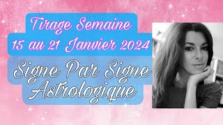 Tirage semaine du 15 au 21 Janvier 2024 ❣️ Signe par Signe  Horoscope♈♉♊♋♌♍♎♏♐♑♒♓ [upl. by Ylnevaeh]