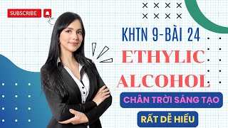 Khoa học tự nhiên 9  Bài 24 ETHYLIC ALCOHOL  Chân trời sáng tạo [upl. by Gnart]