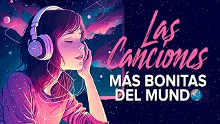 Las Canciones más bonitas del Mundo [upl. by Beyer]