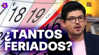 ¿Perú gana o pierde con tantos feriados Nuevo feriado de agosto y su impacto en nuestra economía [upl. by Hussein]