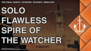 Destiny 2  Solo Flawless Spire of the Watcher on Warlock  Episode Echoes [upl. by Aciram]