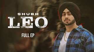 Shubh New Full EP LEO  Shubh New Punjabi Songs 2024  Shubh New EP Jukebox  New Songs 2024 [upl. by Layman862]