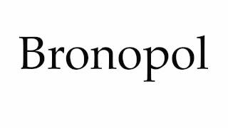 How to Pronounce Bronopol [upl. by Hrutkay766]