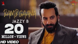 Jazzy B  Bamb Gaana Full Video Ft Harj Nagra amp Fateh  Latest Punjabi Songs 2017 [upl. by Melac]