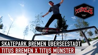 Skatepark Überseestadt Bremen  Titus Bremen amp Münster [upl. by Artemed283]