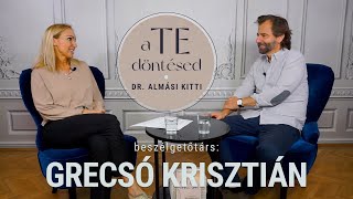 Dr Almási Kitti A TE döntésed  Grecsó Krisztiánnal [upl. by Dulcia]