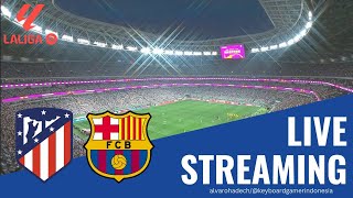 🔴 LIVE ATLETICO MADRID vs BARCELONA  LA LIGA 20232023 PEKAN KE 29 [upl. by Drofhsa]