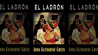 El Ladrón  Novela Clásica Policíaca Anna Katharine Green Misterio amp Suspenso  Audiolibro [upl. by Farlie520]