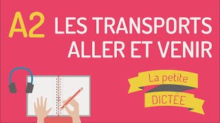 La Petite Dictée 21  les transports les verbes aller et venir  A2 [upl. by Peednam]