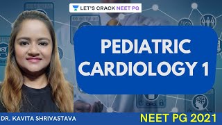 PEDIATRIC CARDIOLOGY 1  Pediatric  NEET PG  Dr Kavita [upl. by Jolenta]