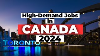 Top 24 InDemand Jobs for Foreigners in Canada 2024  Work Opportunities amp Immigration Guide [upl. by Kokoruda353]