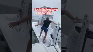 Guy in flip flops saves runaway boat watercraft boat viralvideo [upl. by Tressa23]