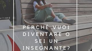 Perché voglio diventare un insegnante [upl. by Annaerb93]