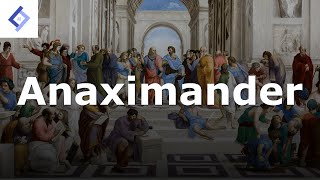 Anaximander  Ancient Philosophy [upl. by Matthia]