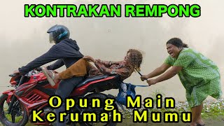 OPPUNG MAIN KERUMAH MUMU  KONTRAKAN REMPONG EPISODE 867 [upl. by Mirabella]