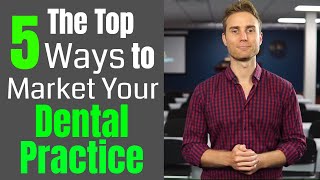 The Top 5 Ways to Market Your Dental Practice  Dental Practice Managment Tip of the Week [upl. by Anitnauq]