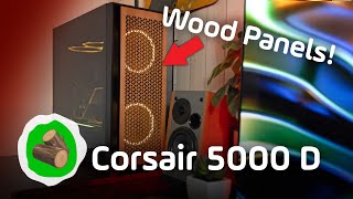 Corsair 5000D Wood Panels • Review • WOOD is GOOD [upl. by Lindbom481]