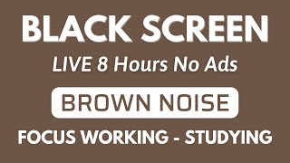 Brown Noise Sound To Focus Studying amp Working  Black Screen  Sleep Sound In 8 Hours [upl. by Horowitz991]