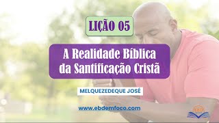 Lição 5 A Realidade Biblica da Santificação Cristã [upl. by Kassab]