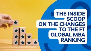 The inside scoop on the changes to the FT Global MBA Ranking [upl. by Liebowitz]